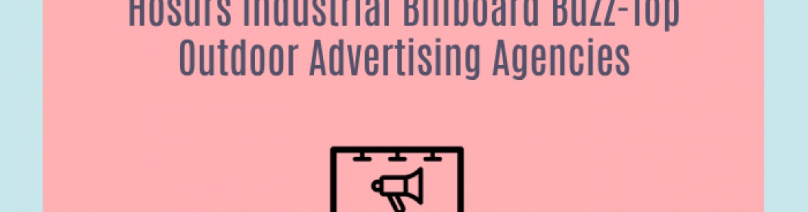 Hosurs Industrial Billboard Buzz-Top Outdoor Advertising Agencies