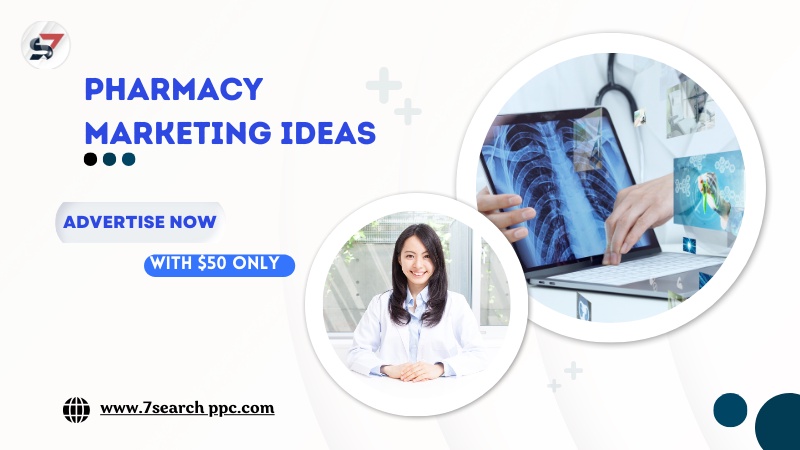 Crafting the Perfect Pharmacy Marketing Idea: Unleashing the Potential with 7Search PPC