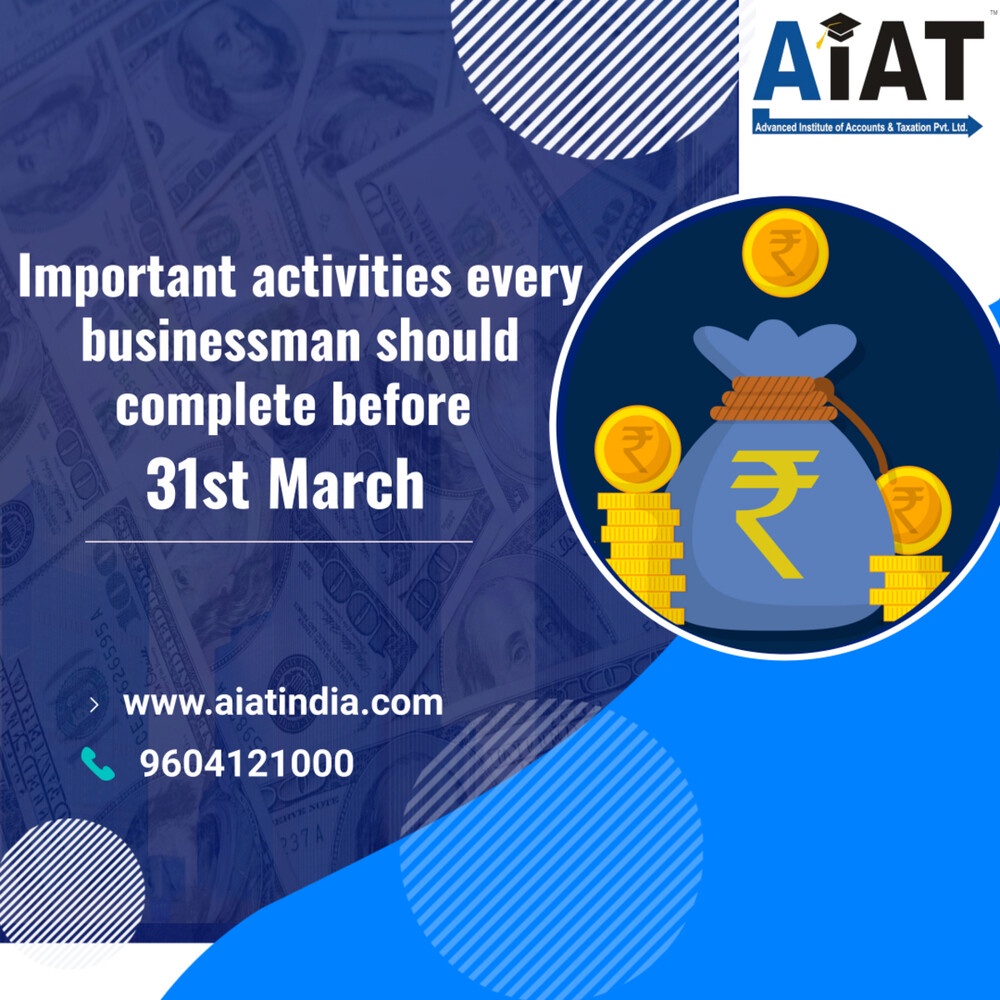 Important activities every businessman should complete before 31st March.