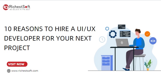 10 Reasons to Hire a UI/UX Developer for Your Next Project