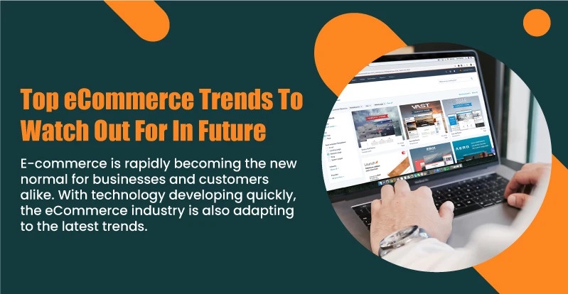 Top eCommerce Trends To Watch Out For In Future