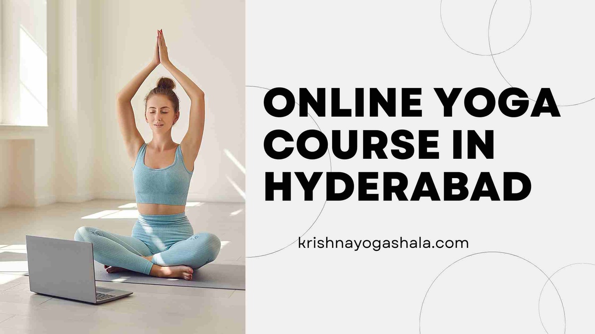 Elevate Your Yoga Journey with Krishna Yoga Shala Online Yoga Course in Hyderabad