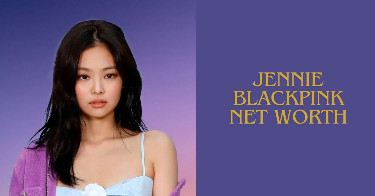 Jennie Kim's Multimillion-Dollar Net Worth: The Fruits of BLACKPINK's Labor