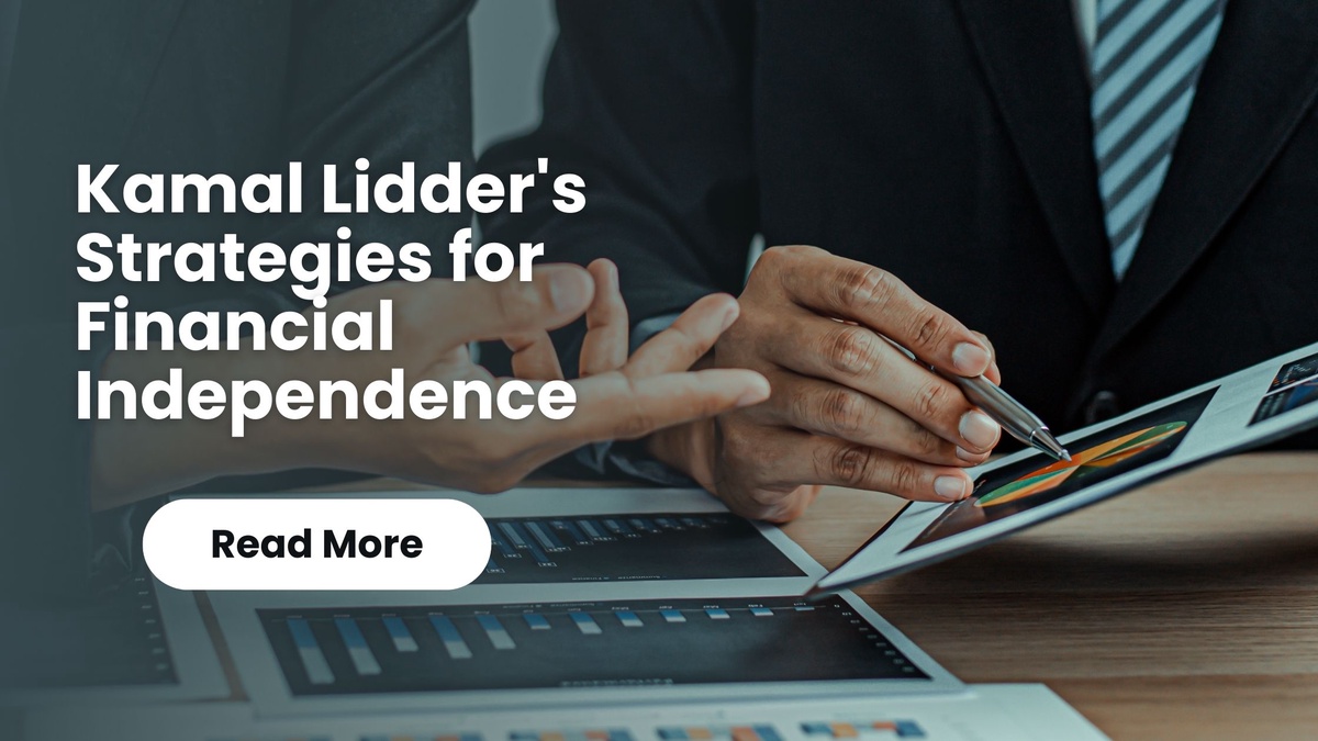 Kamal Lidder's Strategies for Financial Independence