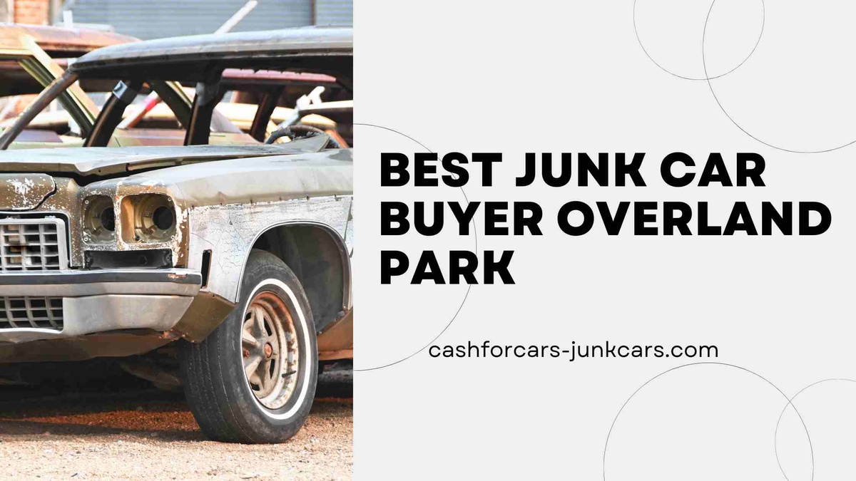The Ultimate Guide to Finding the Best Junk Car Buyer Overland Park
