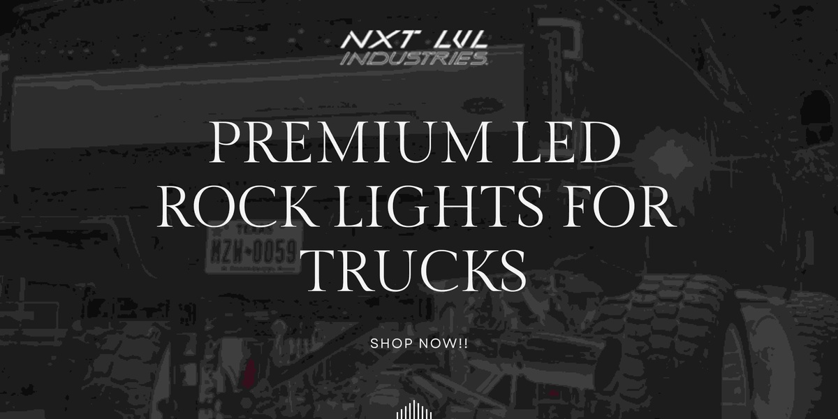 Light Up Your Journey: Discover NXT LVL Industries' Premium LED Rock Lights for Trucks