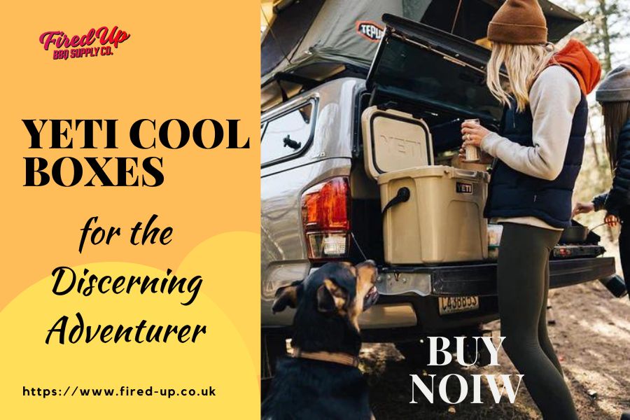 Unbeatable Performance: Yeti Cool Boxes at Fired Up