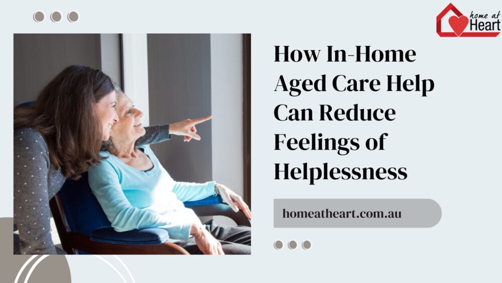 How In-Home Aged Care Help Can Reduce Feelings of Helplessness
