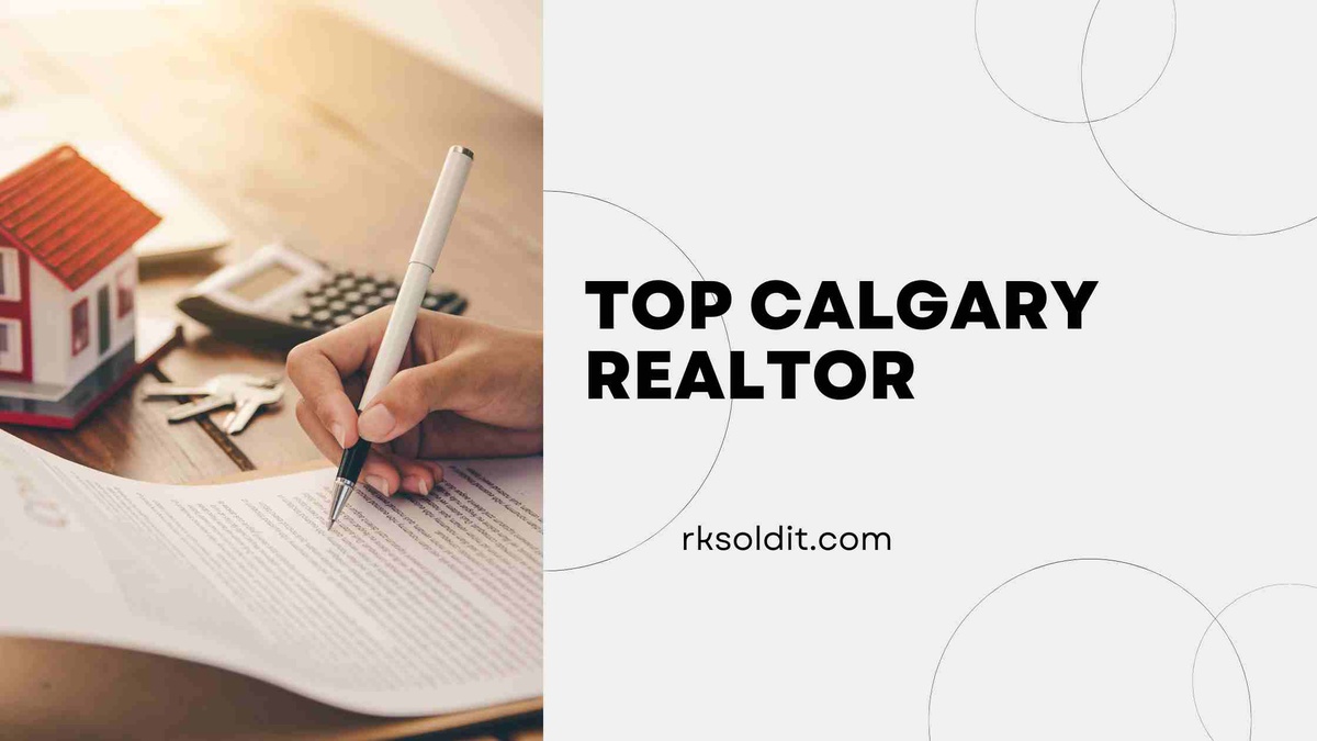 Unveiling the Top Calgary Realtor-Your Ultimate Guide to Finding the Top Real Estate Agent in Calgary
