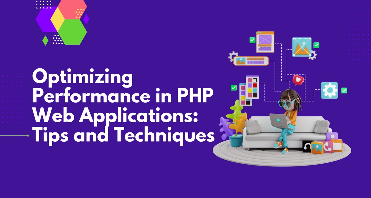 Optimizing Performance in PHP Web Applications: Tips and Techniques