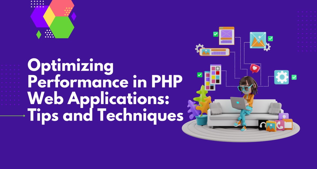 Optimizing Performance in PHP Web Applications: Tips and Techniques