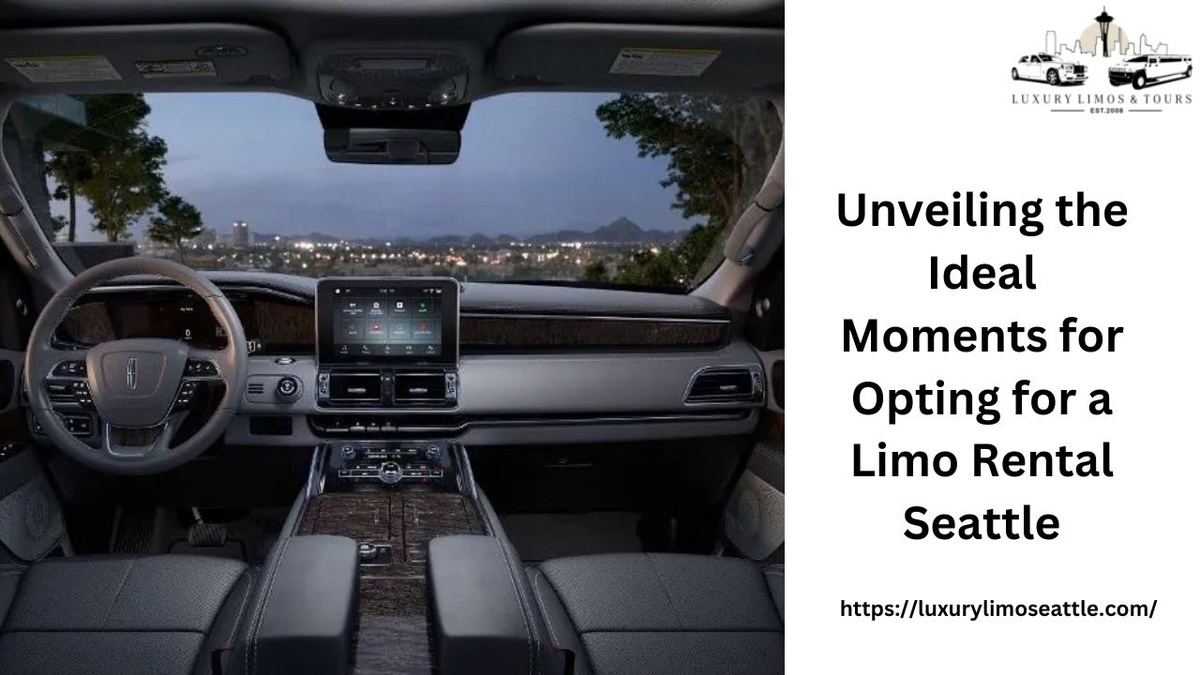 Unveiling the Ideal Moments for Opting for a Limo Rental Seattle