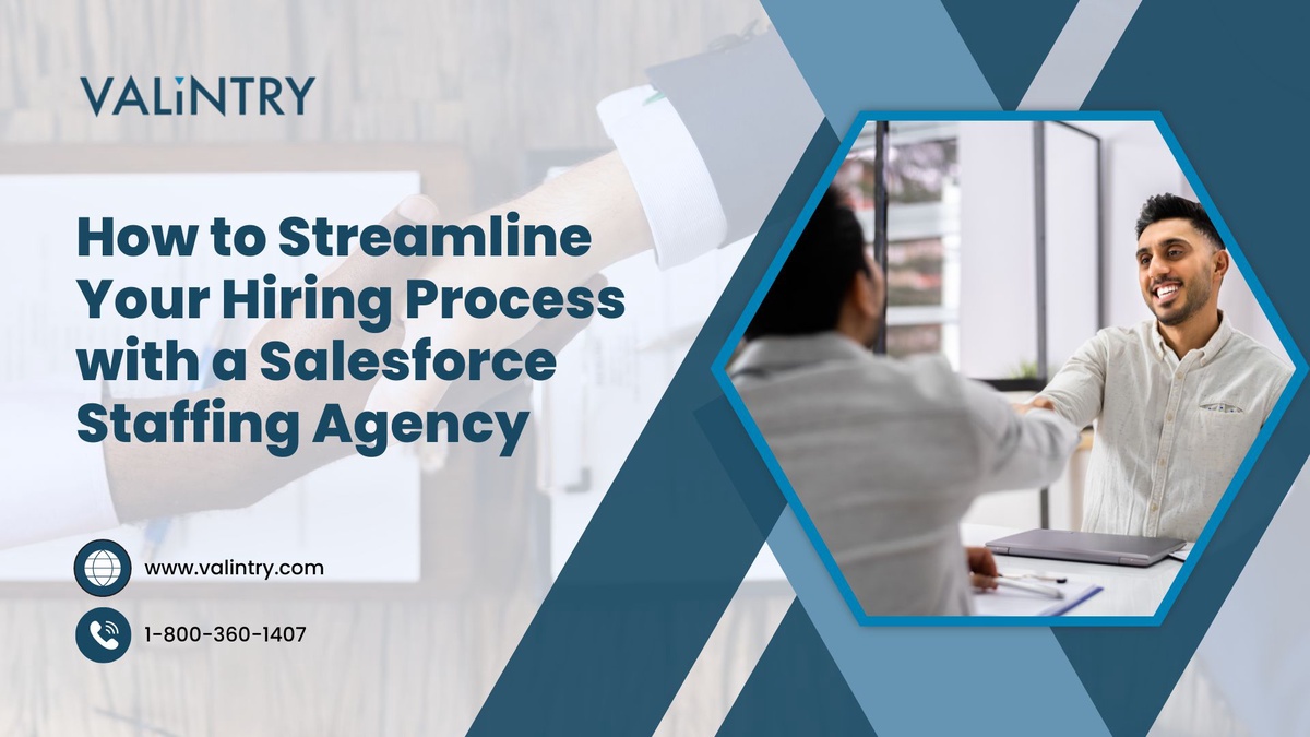 How to Streamline Your Hiring Process with a Salesforce Staffing Agency - VALiNTRY