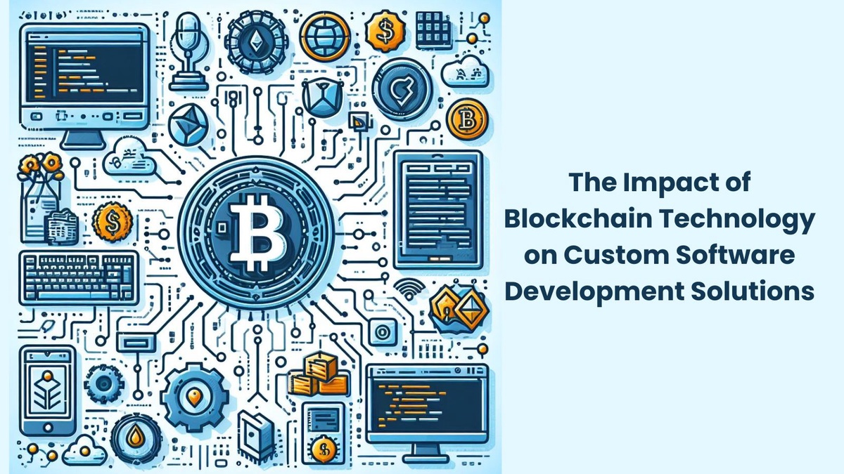 The Impact of Blockchain Technology on Custom Software Development Solutions