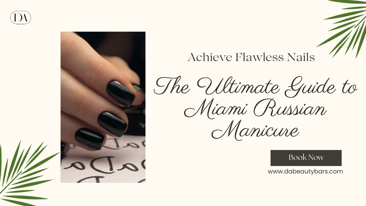 Achieve Flawless Nails: The Ultimate Guide to Miami Russian Manicure