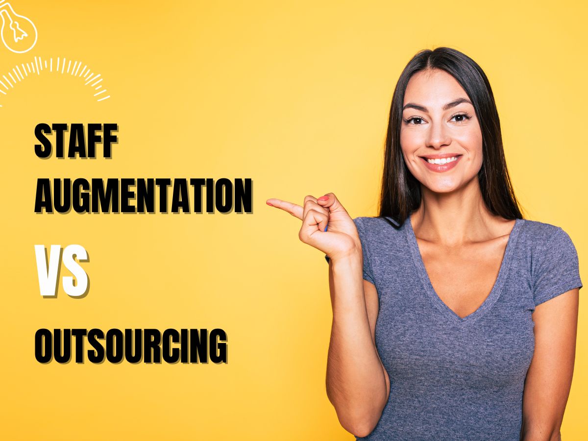 Staff Augmentation vs Outsourcing: Which is Right?