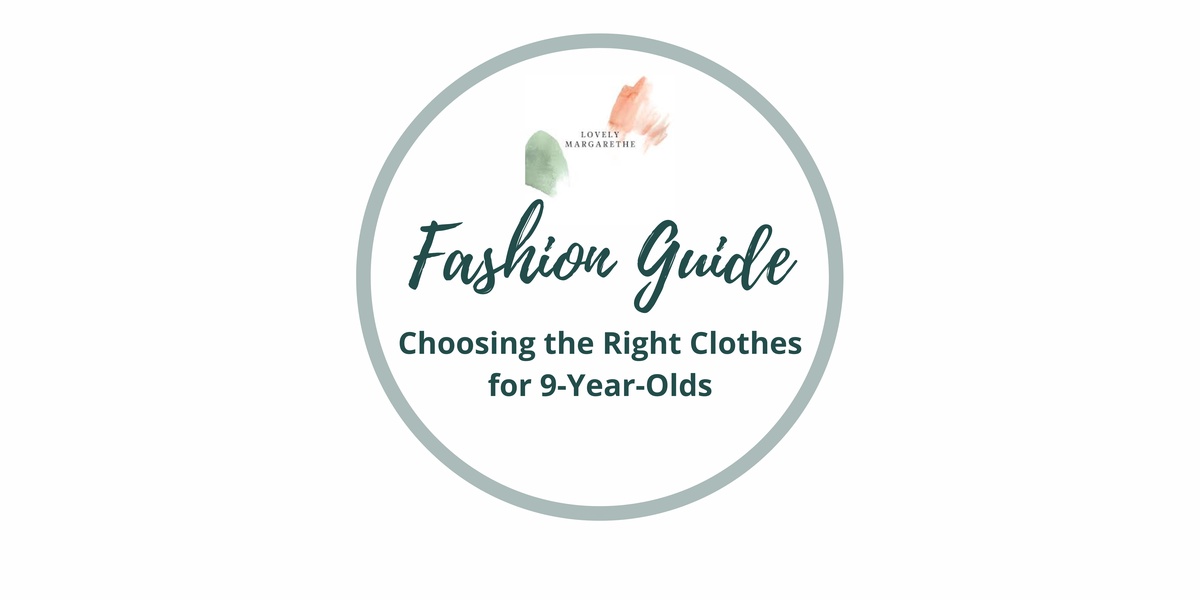 Fashion Guide: Choosing the Right Clothes for 9-Year-Olds