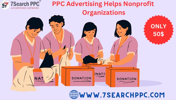 How Can PPC Advertising Help Nonprofit Organizations Reach Their Goals