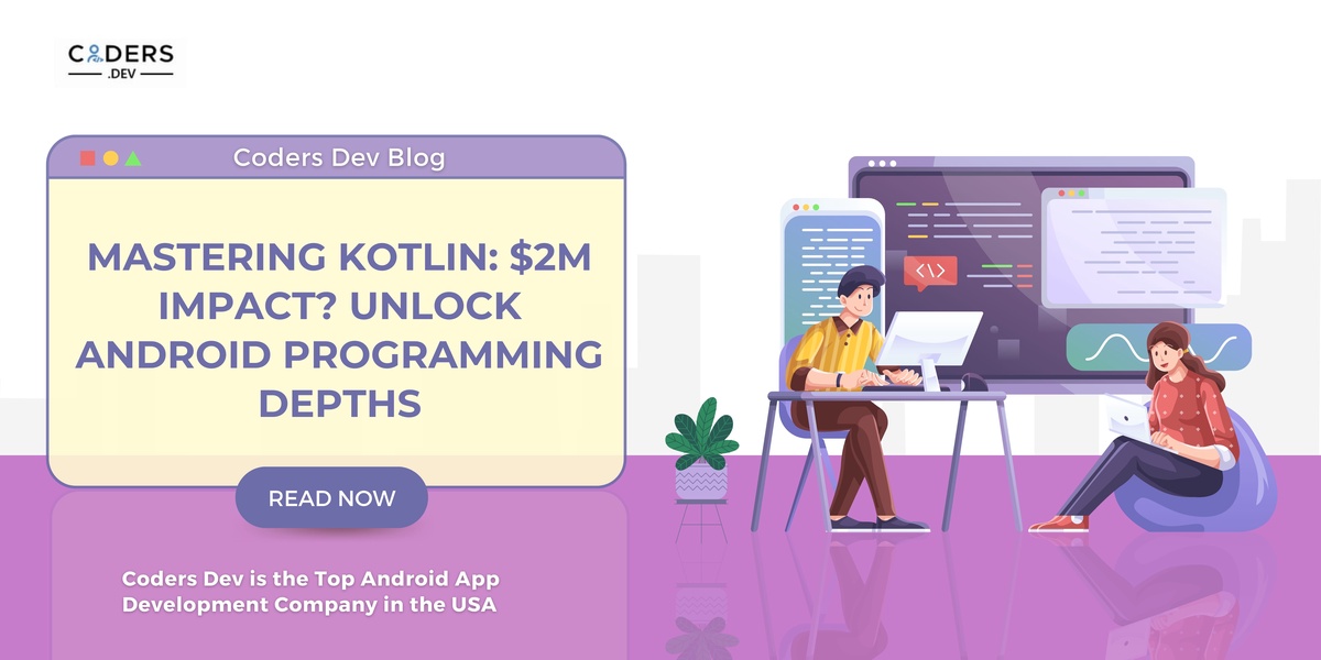 Mastering Kotlin: $2M Impact? Unlock Android Programming Depths
