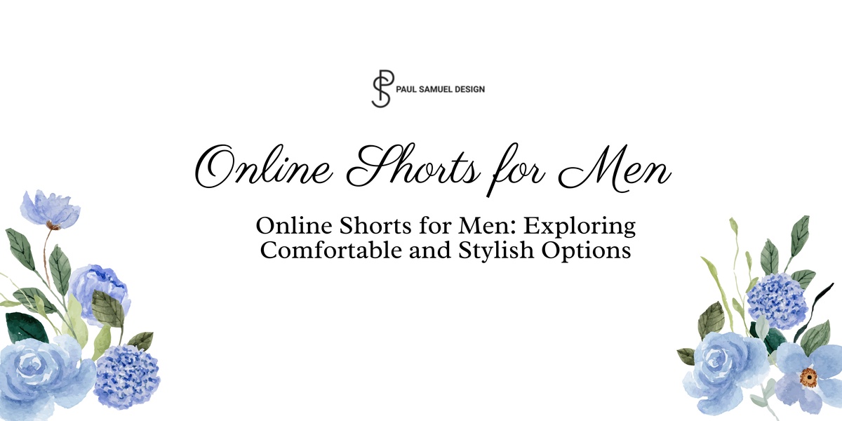 Online Shorts for Men: Exploring Comfortable and Stylish Options
