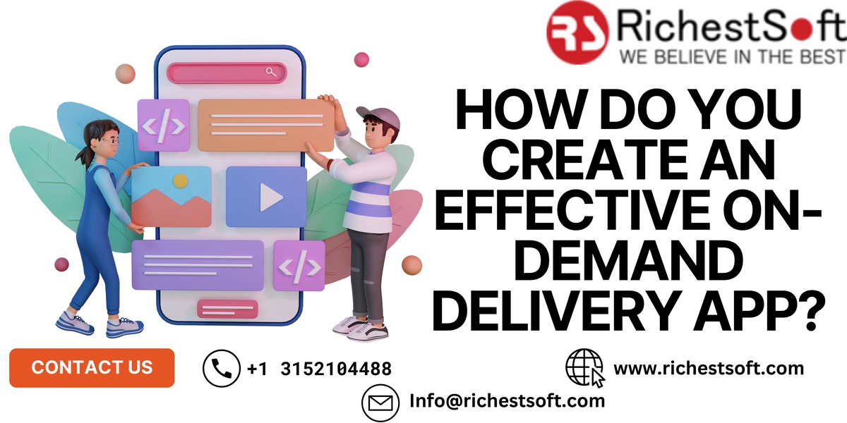 How Do You Create an Effective On-Demand Delivery App?