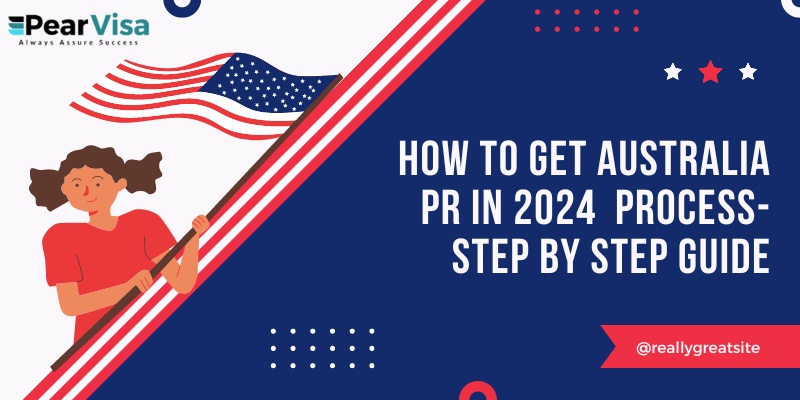 Your Simple Guide to Obtaining Permanent Residency (PR) in Australia by 2024