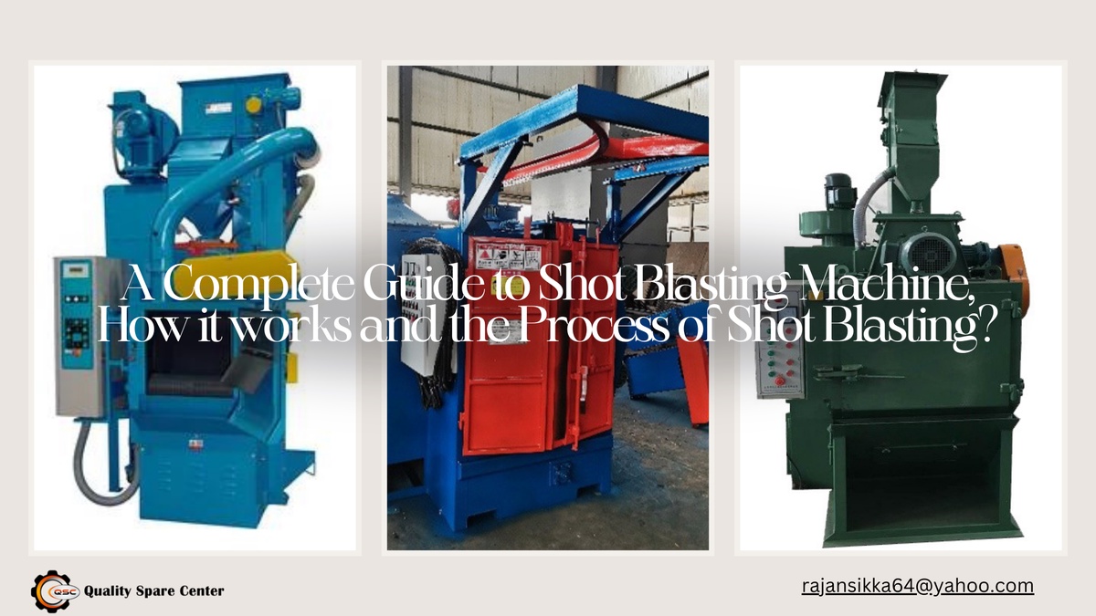 A Complete Guide to Shot Blasting Machine, How it works and the Process of Shot Blasting?