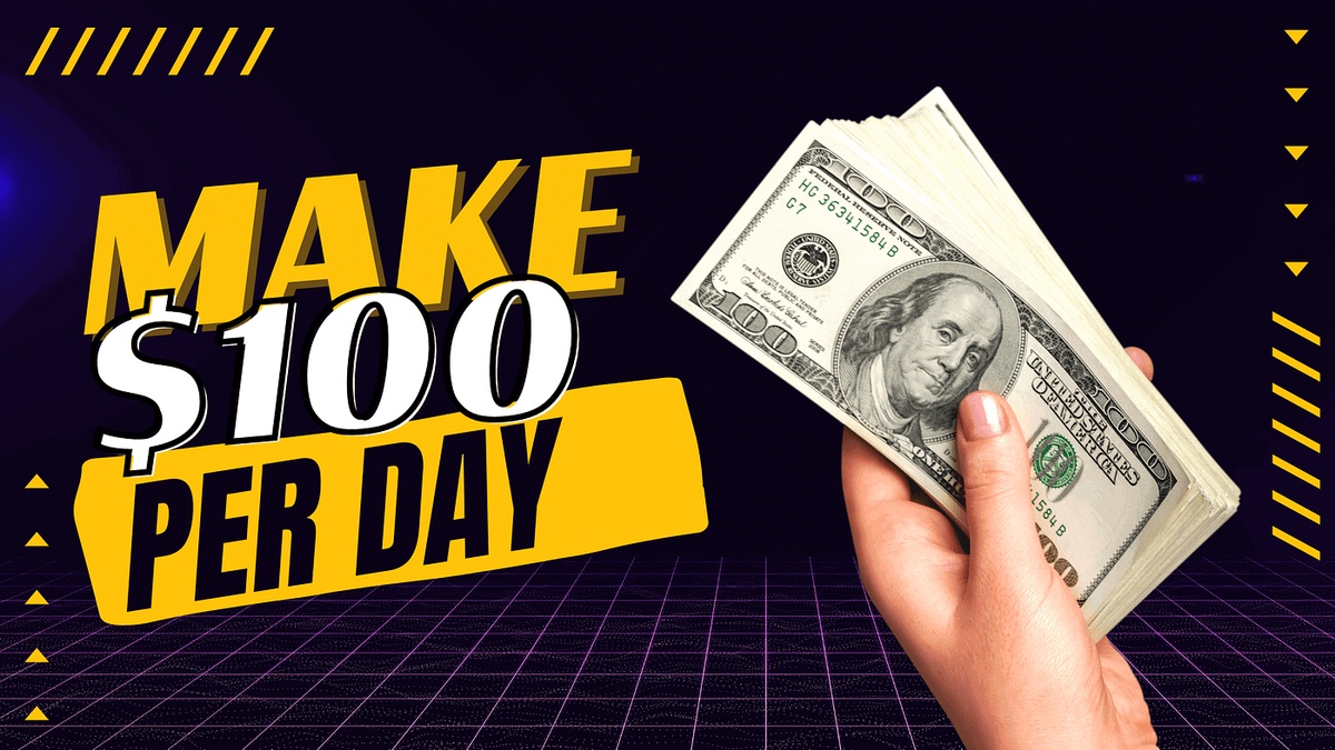 How to Make $100 per Day