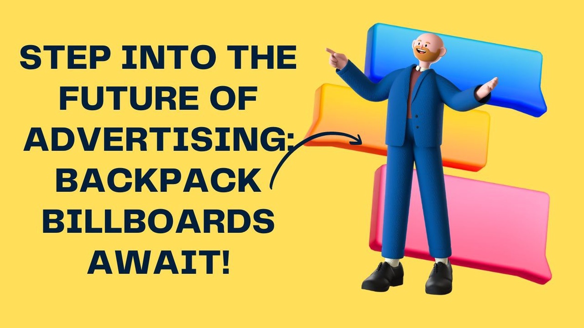 Unveiling the Power of Backpack Billboards: A Game-Changer in Grassroots Advertising