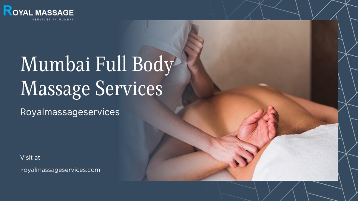 Experience Ultimate Relaxation with the Best Mumbai Full Body Massage Services at Royalmassageservices