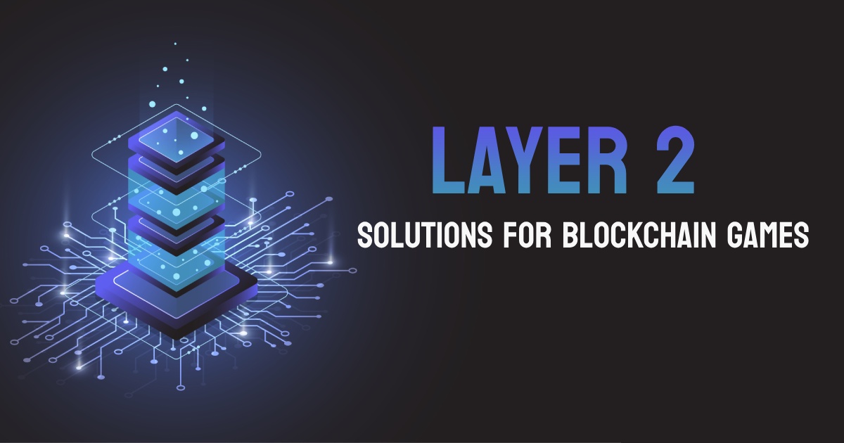 Exploring Layer 2 Solutions for Blockchain Games: Enhancing Scalability and User