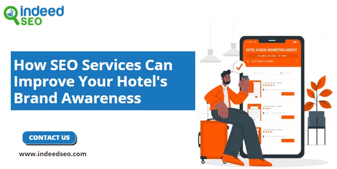 How SEO Services Can Improve Your Hotel's Brand Awareness
