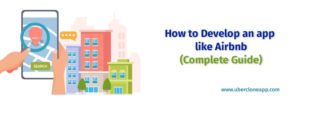 How to Develop Your Own Airbnb Clone App: The Ultimate Guide