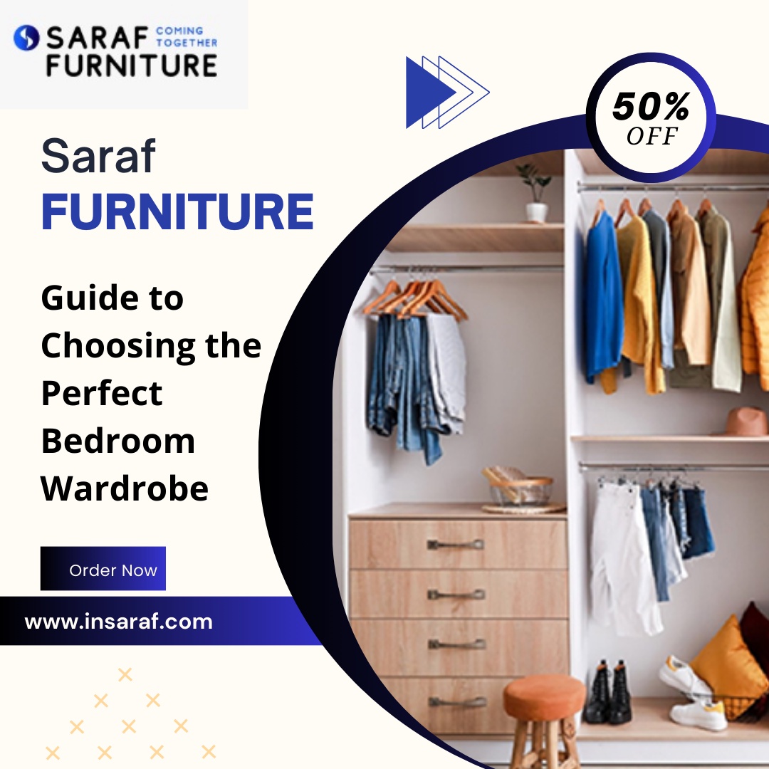 The Saraf Furniture Guide to Choosing the Perfect Bedroom Wardrobe