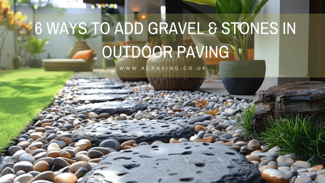 6 Ways To Add Gravel & Stones In Outdoor Paving