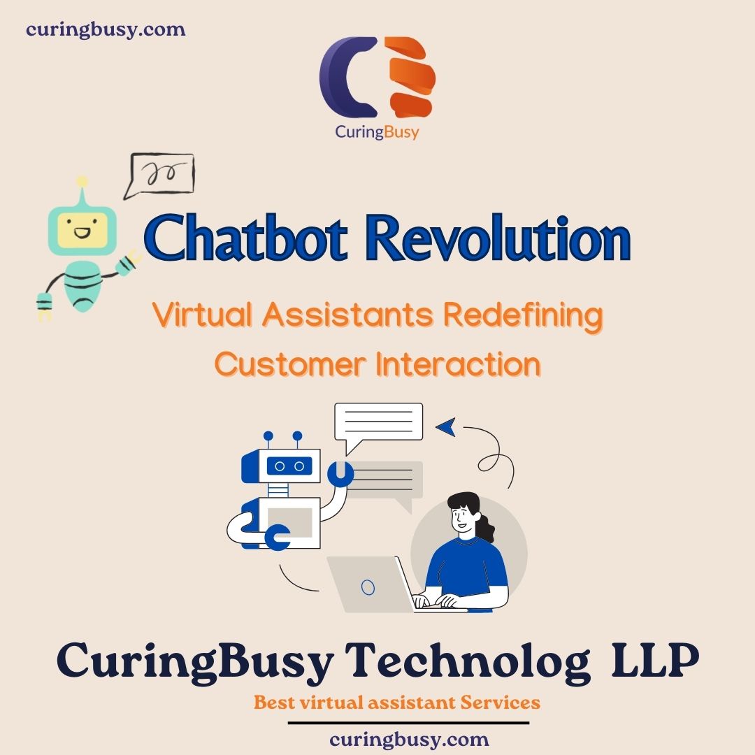 The Chatbot Revolution: Virtual Assistants Transforming Customer Interaction. CuringBusy Best Virtual Assistant Services!