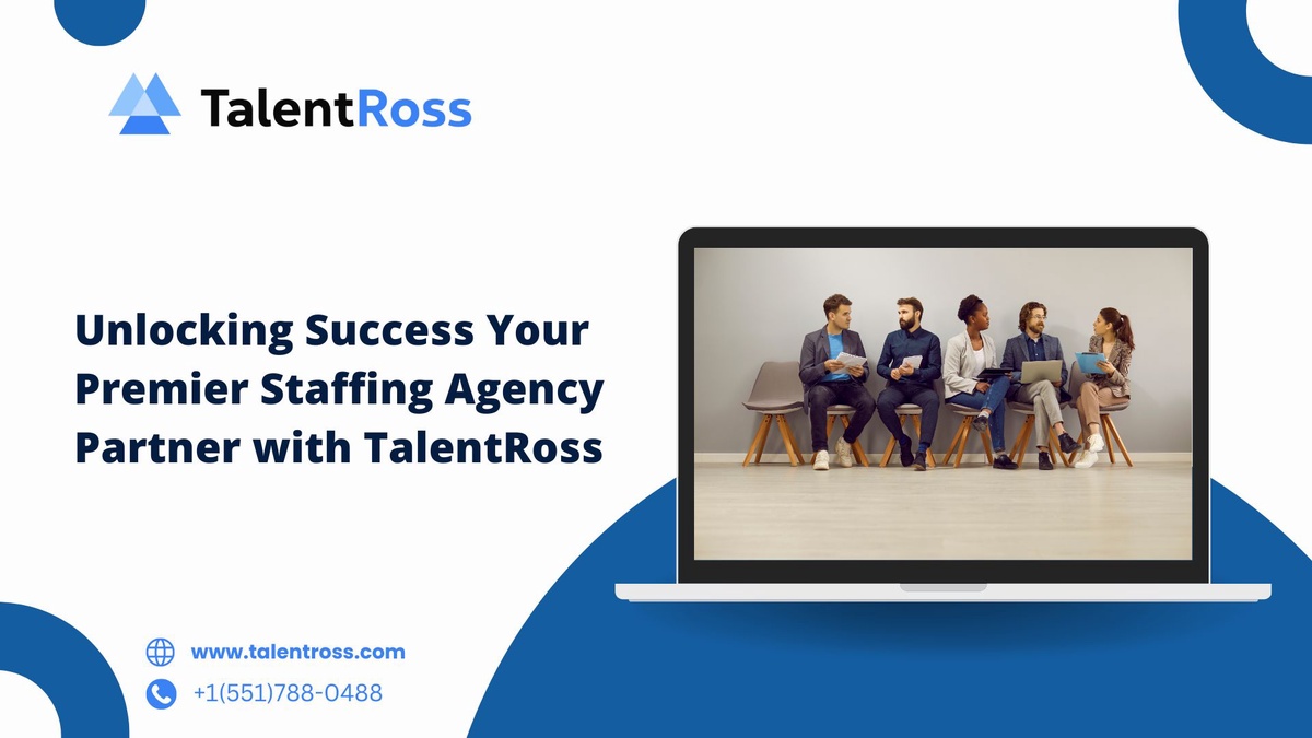Unlocking Success Your Premier Staffing Agency Partner with TalentRoss