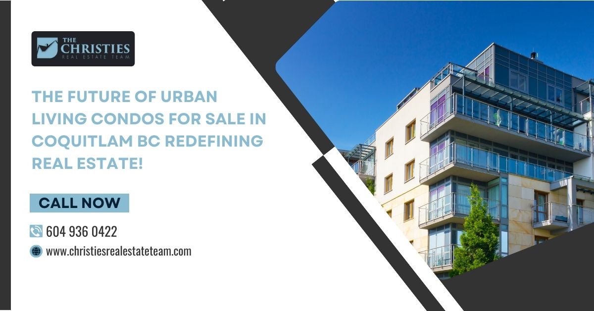 The Future of Urban Living Condos for Sale in Coquitlam BC Redefining Real Estate!