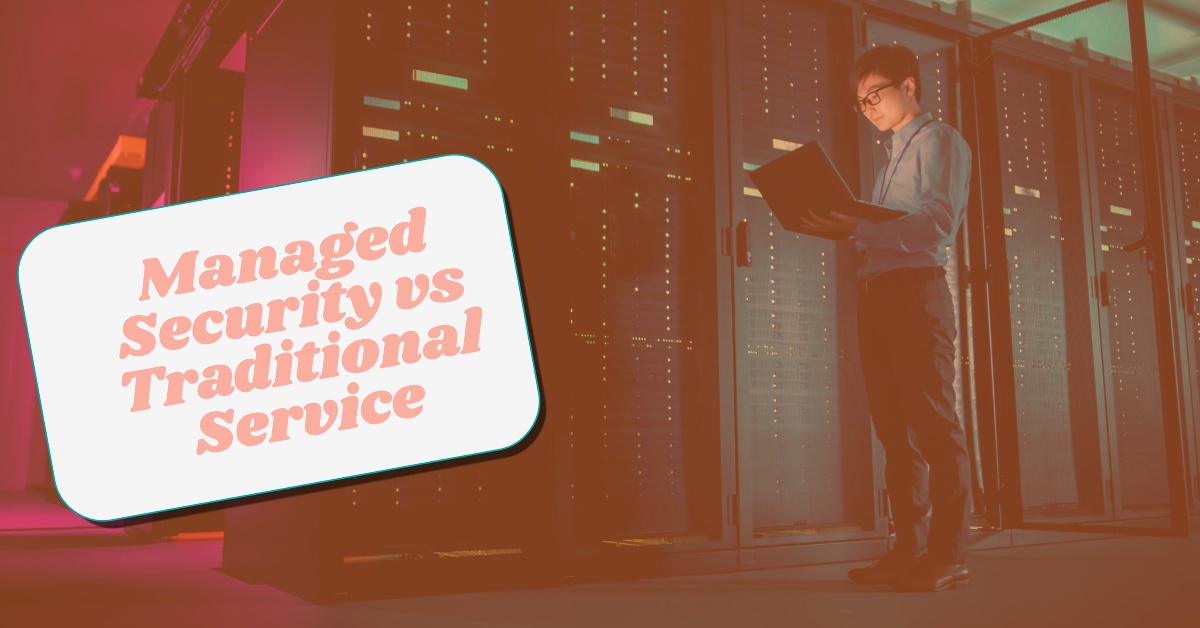 How does Managed Security differ from traditional service?