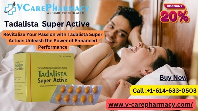 Tadalista Super Active: A Comprehensive Guide to the Ultimate Erectile Dysfunction Solution