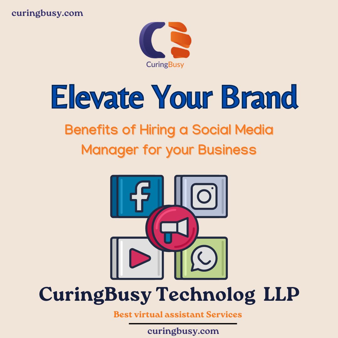Benefits of Hiring a Social Media Manager for your Business.CuringBusy is the Best Virtual Assistant Services.