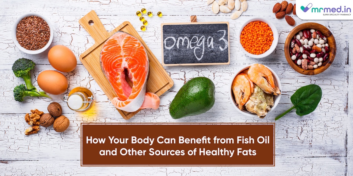 How Your Body Can Benefit from Fish Oil and Other Sources of Healthy Fats