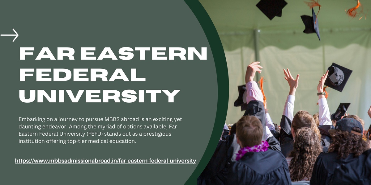 Your Ultimate Guide to Far Eastern Federal University Fees for MBBS Abroad