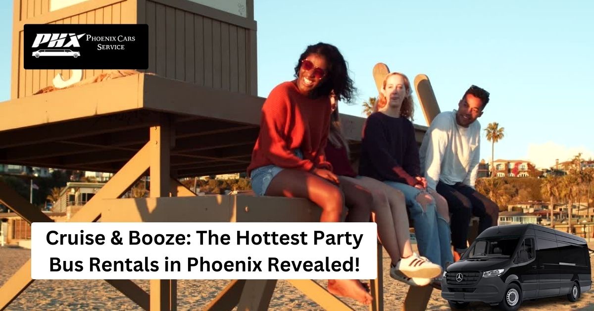 Cruise & Booze: The Hottest Party Bus Rentals in Phoenix Revealed!