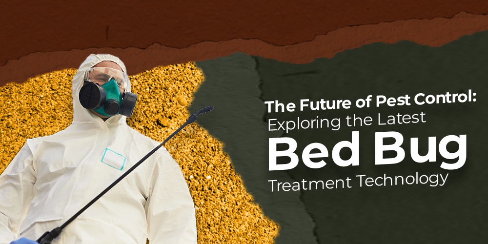 The Future of Pest Control: Exploring the Latest Bed Bug Treatment Technology