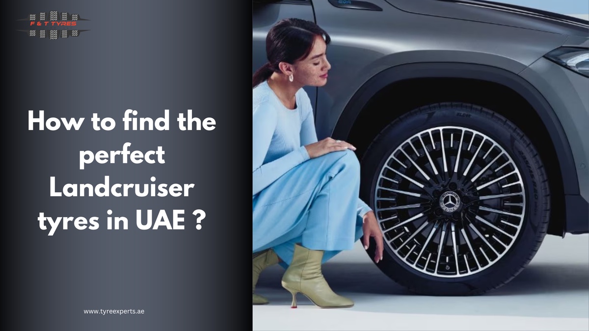 How to find the perfect Landcruiser tyres in UAE ?