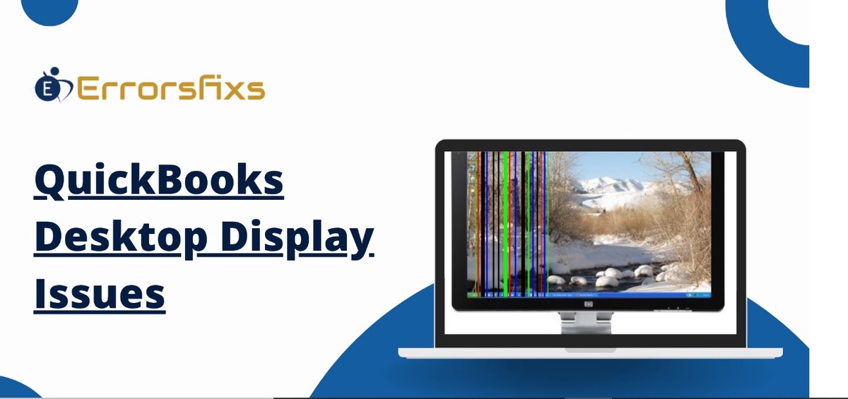 A Quick Guide to  QuickBooks Desktop display issues.
