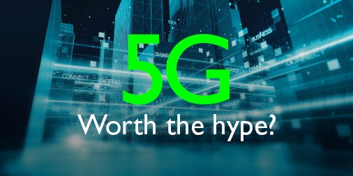 Will 5G Finally Live Up to the Hype?