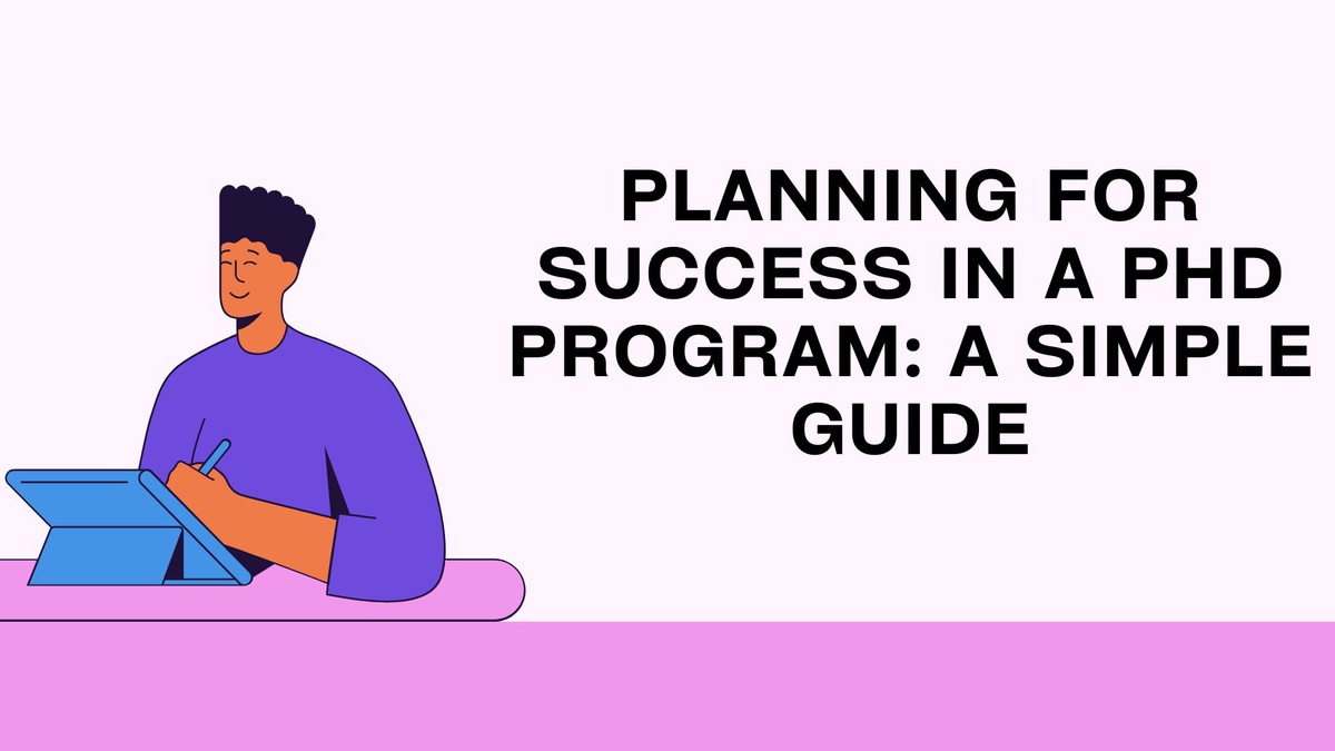 Planning for Success in a PhD Program: A Simple Guide