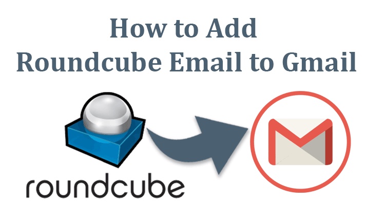 How to Backup Roundcube Webmail to Gmail Account